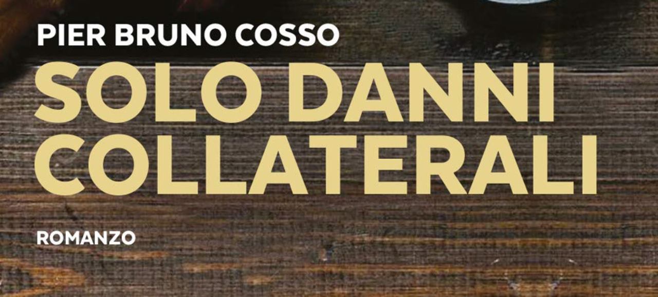 Pier Bruno Cosso Danni Collaterali